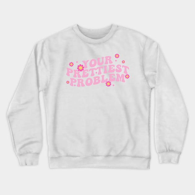 Your Prettiest Problem Crewneck Sweatshirt by Osangen